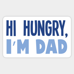 Hello Hungry Im Dad Magnet